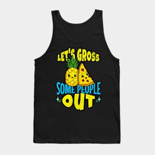 Let's Gross Some People Out Pineapple Pizza Tank Top